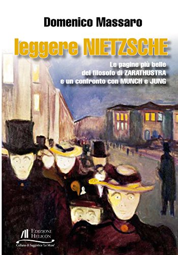 Leggere Nietzsche. Le Pagine Più Belle Del Filosofo Di Zarathustra E Un Confronto Con Munch E Jung