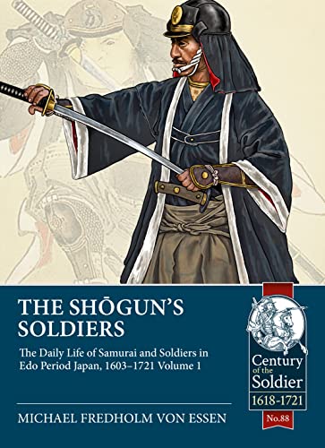 The Shogun'S Soldiers: The Daily Life Of Samurai And Soldiers In Edo Period Japan, 1603-1721 (1)