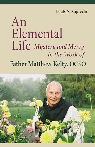 An Elemental Life: Mystery And Mercy In The Work Of Father Matthew Kelty, Ocso: 56
