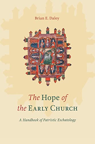 Hope Of The Early Church: A Handbook Of Patristic Eschatology