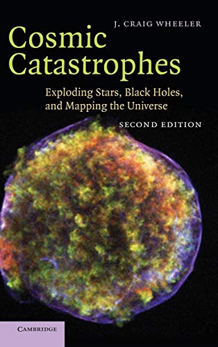Cosmic Catastrophes: Exploding Stars, Black Holes, And Mapping The Universe