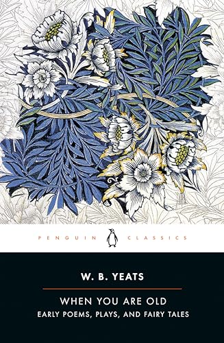When You Are Old: Early Poems, Plays, And Fairy Tales