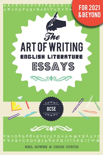 The Art Of Writing English Literature Essays: For Gcse