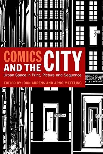Comics And The City: Urban Space In Print, Picture And Sequence