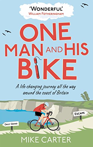 One Man And His Bike [Lingua Inglese]: A Life-Changing Journey All The Way Around The Coast Of Britain
