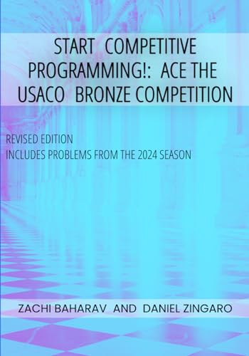 Start Competitive Programming!: Ace The Usaco Bronze Competition