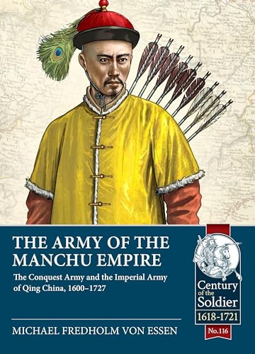 The Army Of The Manchu Empire: The Conquest Army And The Imperial Army Of Qing China, 1600-1727: 116