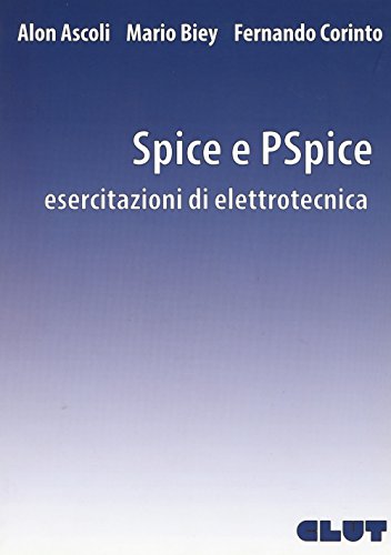Spice E Pspice. Esercitazioni Di Elettrotecnica