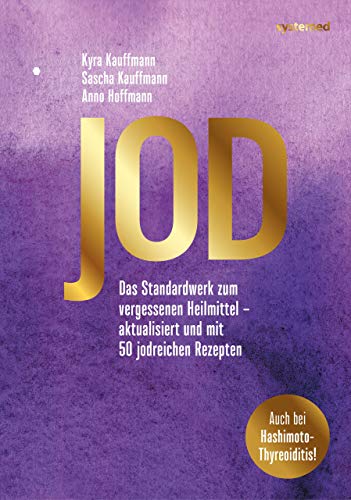 Jod - Schlüssel Zur Gesundheit. 60 Rezepte: Das Standardwerk Zum Vergessenen Heilmittel - Aktualisiert Und Mit 60 Jodreichen Rezepten