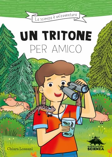 Un Tritone Per Amico. Ispirato Alle Avventure Del Naturalista Emiliano Mori