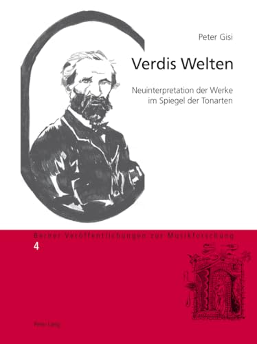 Verdis Welten: Neuinterpretation Der Werke Im Spiegel Der Tonarten: 4