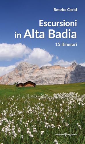 Escursioni In Alta Badia. 15 Itinerari
