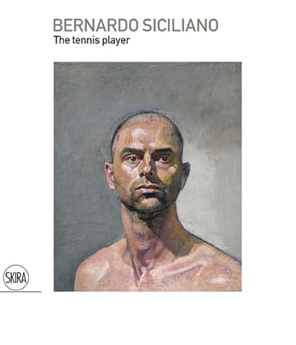 Bernardo Siciliano. The Tennis Player. Ediz. Italiana E Inglese