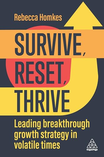 Survive, Reset, Thrive: Leading Breakthrough Growth Strategy In Volatile Times