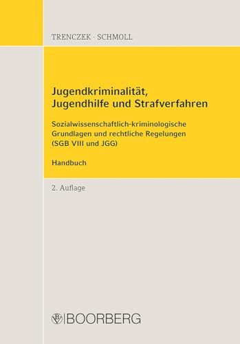 Jugendkriminalität, Jugendhilfe Und Strafverfahren: Sozialwissenschaftlich-Kriminologische Grundlagen Und Rechtliche Regelungen (Sgb Viii Und Jgg), Ha
