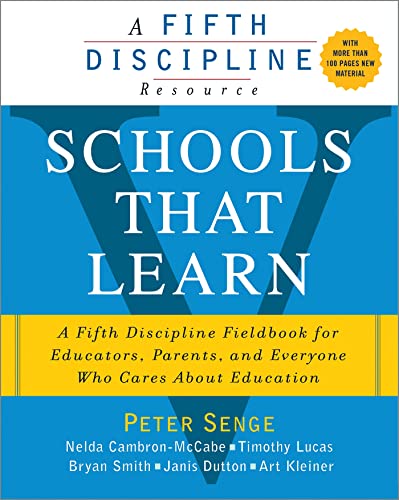 Schools That Learn (Updated And Revised Second Edition): A Fifth Discipline Fieldbook For Educators, Parents, And Everyone Who Cares About Education