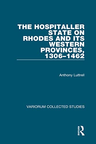 The Hospitaller State On Rhodes And Its Western Provinces, 1306-1462