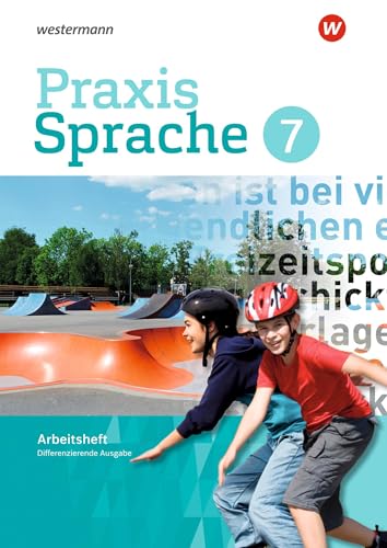 Praxis Sprache 7. Arbeitsheft. Differenzierende Ausgabe: Ausgabe 2017