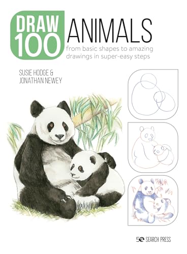 How To Draw 100 Animals: From Basic Shapes To Amazing Drawings In Super-Easy Steps