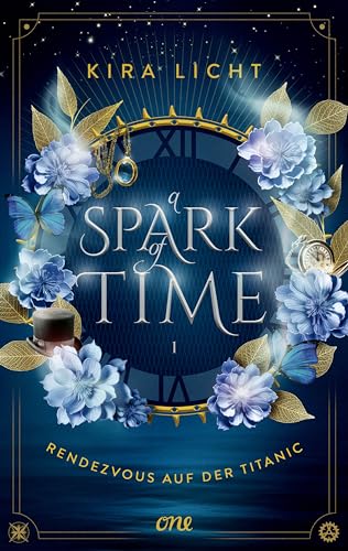 A Spark Of Time - Rendezvous Auf Der Titanic: Fesselnde Zeitreise-Romantasy Von Bestsellerautorin Kira Licht (Erstauflage Exklusiv Mit Farbschnitt, Ch