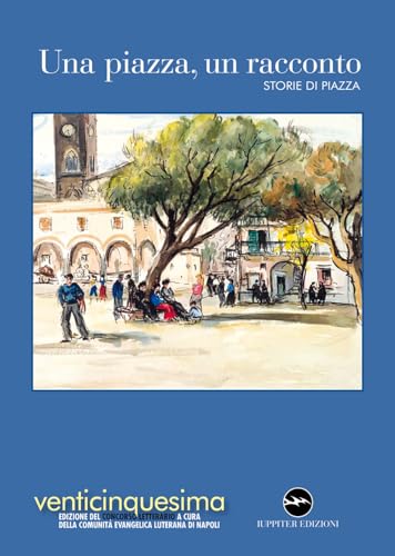 Una Piazza, Un Racconto 2023. Storie Di Piazza