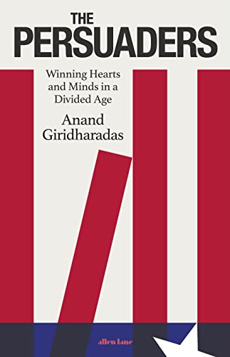 The Persuaders: Winning Hearts And Minds In A Divided Age
