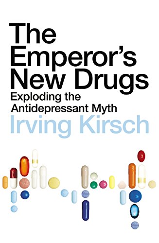 The Emperor'S New Drugs: Exploding The Antidepressant Myth