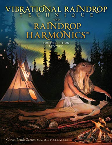Vibrational Raindrop Technique & Raindrop Harmonics: 4Th Edition (Revised)