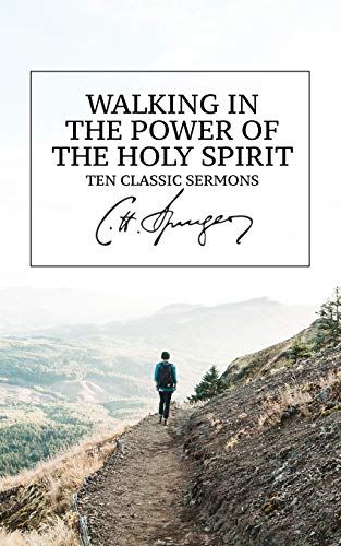Walking In The Power Of The Holy Spirit: Ten Classic Sermons