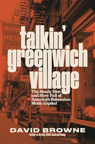 Talkin Greenwich Village: The Heady Rise And Slow Fall Of America’S Bohemian Music Capital