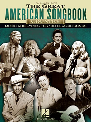 The Great American Songbook - Country Music And Lyrics For 100 Classic Songs: Music And Lyrics For 100 Classic Songs, Piano, Vocal, Guitar