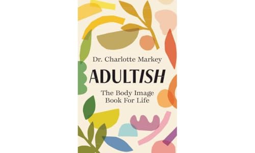 Adultish: The Body Image Book For Life