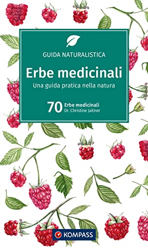 Guida Naturalistica N. 1205. Erbe Medicinali: Una Guida Pratica Nella Natura