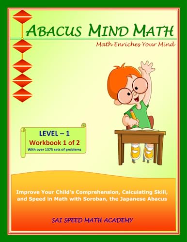 Abacus Mind Math Level 1 Workbook 1 Of 2: Excel At Mind Math With Soroban, A Japanese Abacus