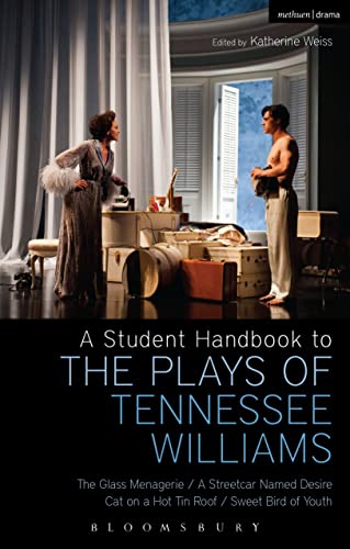 Student Handbook To The Plays Of Tennessee Williams, A: The Glass Menagerie; A Streetcar Named Desire; Cat On A Hot Tin Roof; Sweet Bird Of Youth