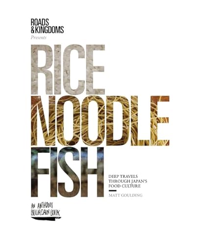 Rice, Noodle, Fish: Deep Travels Through Japan'S Food Culture [Lingua Inglese]