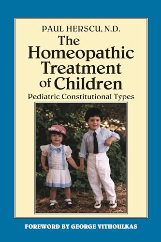 The Homeopathic Treatment Of Children: Pediatric Constitutional Types