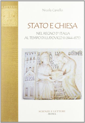 Stato E Chiesa Nel Regno D'Italia Al Tempo Di Ludovico Ii (844-875)