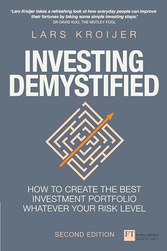 Investing Demystified: How To Create The Best Investment Portfolio Whatever Your Risk Level