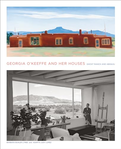 Georgia O'Keeffe And Her Houses: Ghost Ranch And Abiquiu