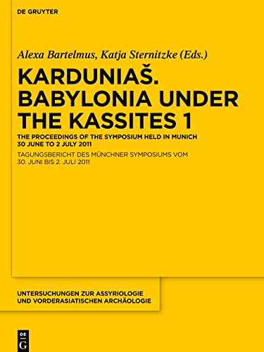 Karduniaš: Babylonia Under The Kassites: The Proceedings Of The Symposium Held In Munich 30 June To 2 July 2011 (1)