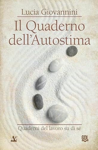 Il Quaderno Dell'Autostima. Quaderni Del Lavoro Su Di Sé