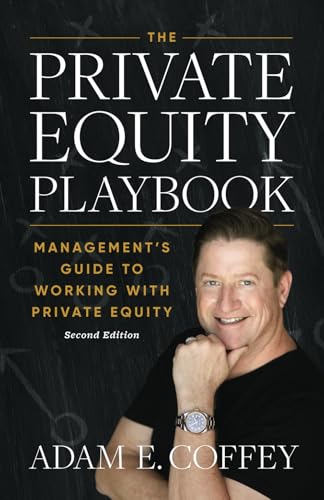The Private Equity Playbook: Management’S Guide To Working With Private Equity 2Nd Edition