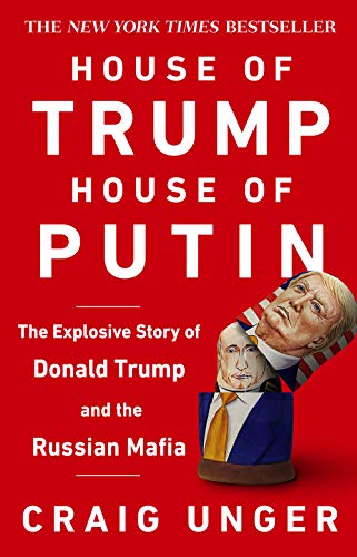 House Of Trump, House Of Putin: The Untold Story Of Donald Trump And The Russian Mafia