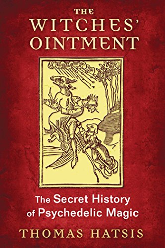 The Witches' Ointment: The Secret History Of Psychedelic Magic