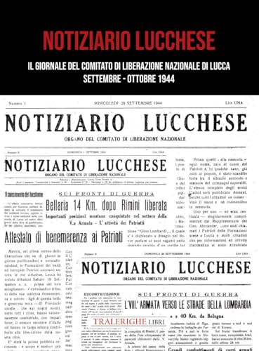 Notiziario Lucchese. Il Giornale Del Comitato Di Liberazione Nazionale Di Lucca. Settembre-Ottobre 1944