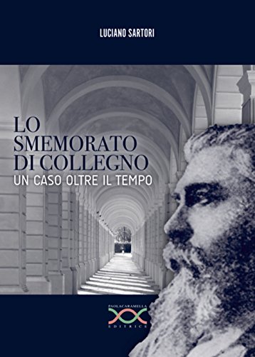Lo Smemorato Di Collegno. Un Caso Oltre Il Tempo