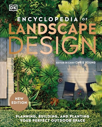 Encyclopedia Of Landscape Design: Planning, Building, And Planting Your Perfect Outdoor Space