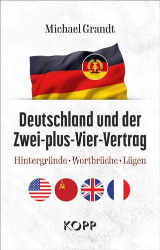 Deutschland Und Der Zwei-Plus-Vier-Vertrag: Hintergründe - Wortbrüche - Lügen