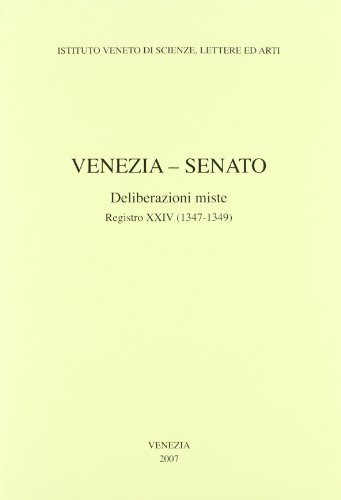 Venezia. Senato, Deliberazioni Miste. Registro Xxiv (1347-1349)